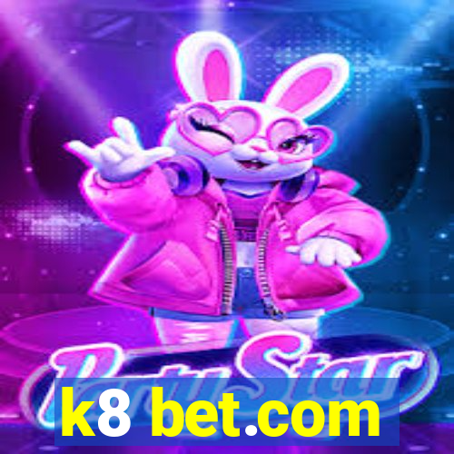 k8 bet.com